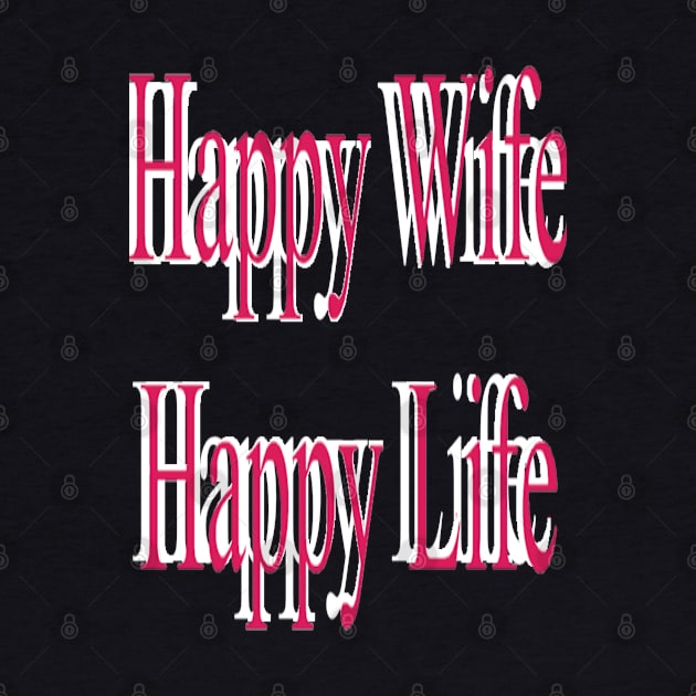 Happy Wife Happy Life by Fannytasticlife